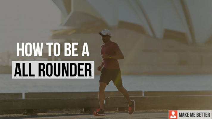 How to be an All-Rounder in Life? - Simple and Easy Guide