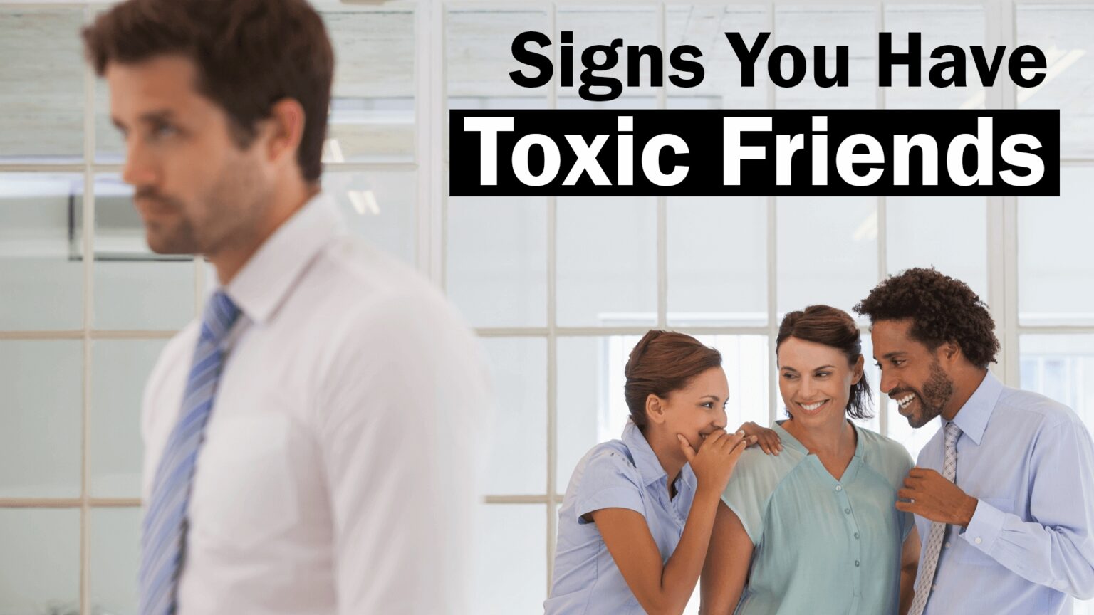 6-signs-you-have-toxic-friends-and-how-to-get-rid-of-them-make-me-better