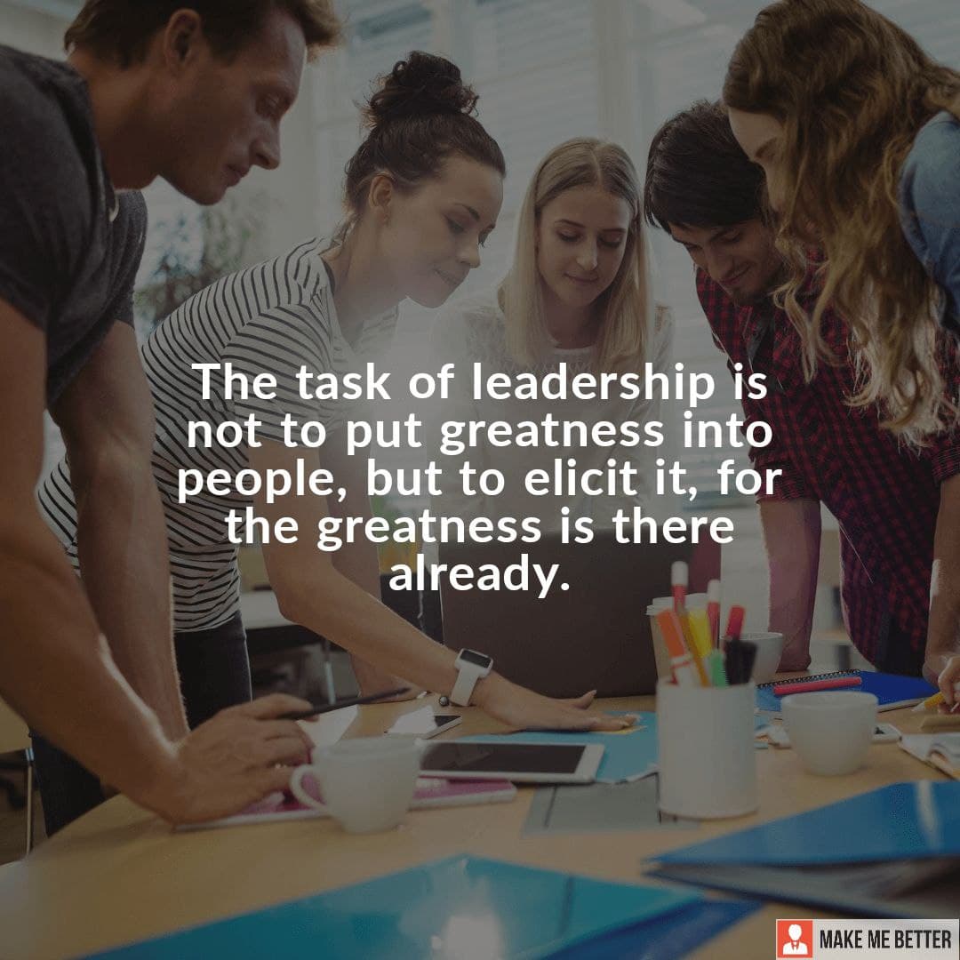 The task of leadership is not to put greatness into people, but to ...