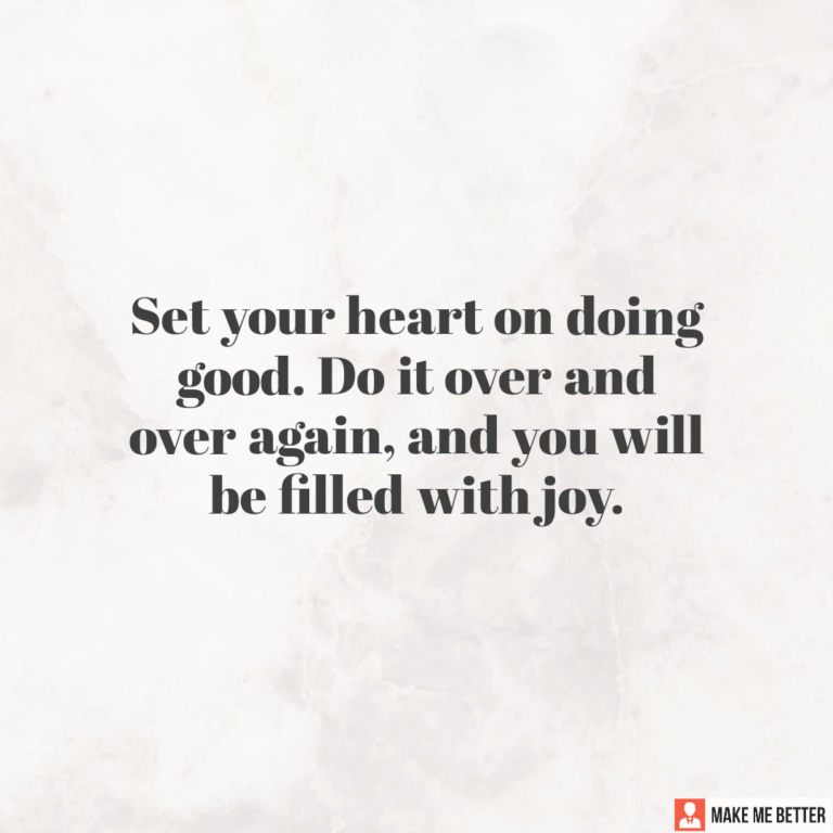 set-your-heart-on-doing-good-do-it-over-and-over-again-and-you-will