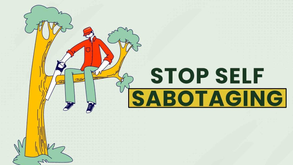 How To Stop Self Sabotaging Make Me Better 2992
