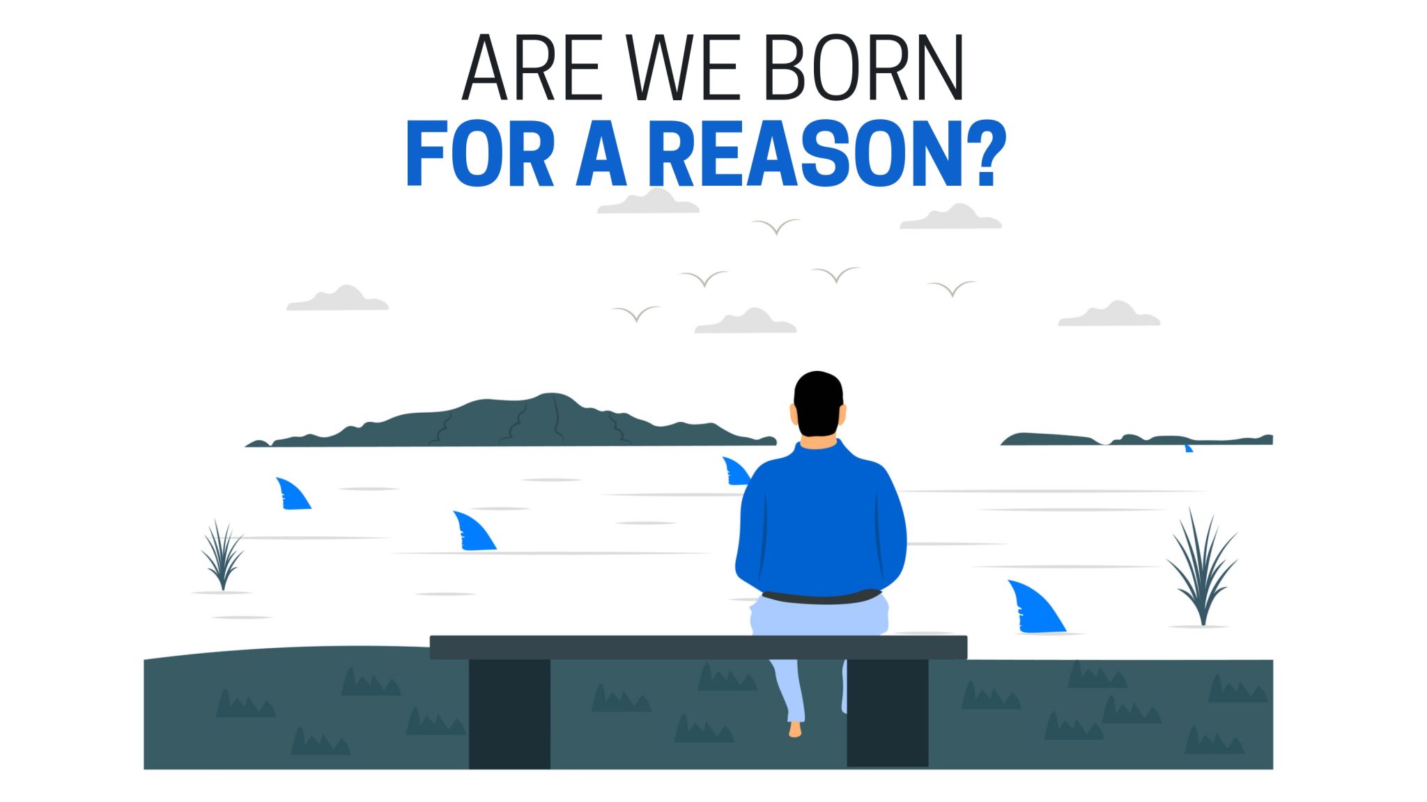 are-we-born-for-a-reason-make-me-better